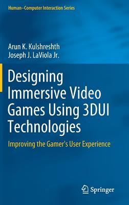 Designing Immersive Video Games Using 3DUI Technologies: Improving the Gamer's User Experience - Kulshreshth, Arun K., and LaViola Jr., Joseph J.