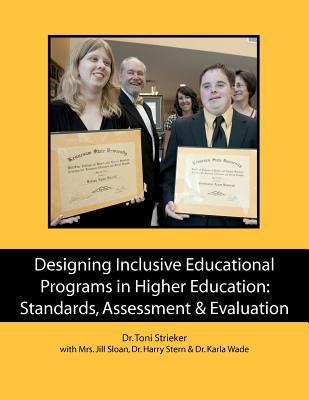 Designing Inclusive Educational Programs in Higher Education: Standards, Assessment & Evaluation - Sloan, Jill, and Stern, Harry, and Wade, Karla