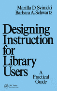 Designing Instruction for Library Users: A Practical Guide