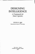 Designing Intelligence: A Framework for Smart Systems