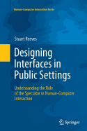 Designing Interfaces in Public Settings: Understanding the Role of the Spectator in Human-computer Interaction