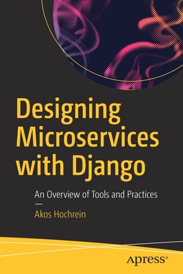 Designing Microservices with Django: An Overview of Tools and Practices - Hochrein, Akos