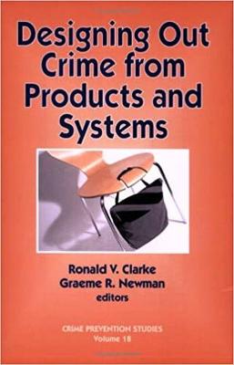 Designing Out Crim from Products and Systems - Clarke, R (Editor), and Newman, G (Editor)