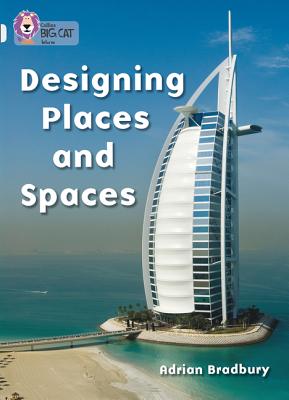 Designing Places and Spaces: Band 17/Diamond - Bradbury, Adrian, and Moon, Cliff (Series edited by), and Collins Big Cat (Prepared for publication by)