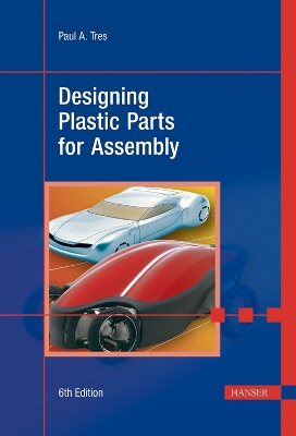 Designing Plastic Parts for Assembly - Tres, Paul A.