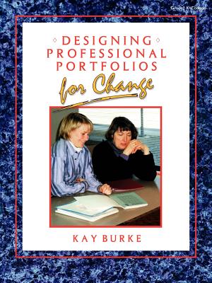 Designing Professional Portfolios for Change - Burke, Kathleen B