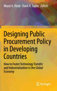 Designing Public Procurement Policy in Developing Countries: How to Foster Technology Transfer and Industrialization in the Global Economy