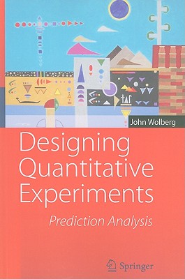 Designing Quantitative Experiments: Prediction Analysis - Wolberg, John