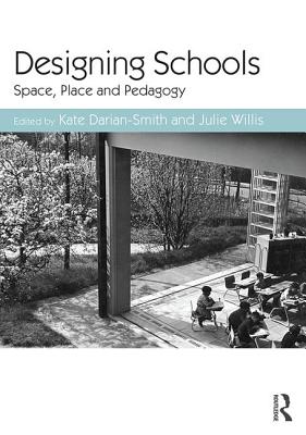 Designing Schools: Space, Place and Pedagogy - Darian-Smith, Kate (Editor), and Willis, Julie (Editor)