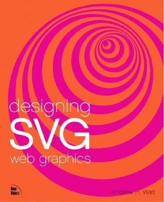 Designing Svg Web Graphics - Watt, Andrew