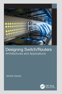 Designing Switch/Routers: Architectures and Applications