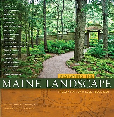 Designing the Maine Landscape - Mattor, Theresa, and Teegardeb, Lucie