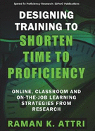 Designing Training to Shorten Time to Proficiency: Online, Classroom and On-The-Job Learning Strategies from Research