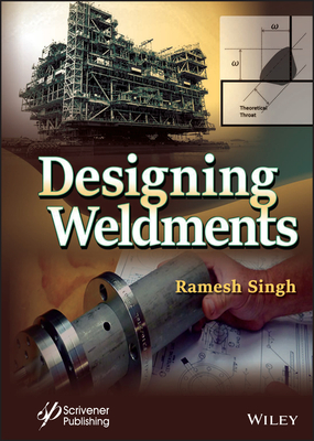 Designing Weldments - Singh, Ramesh (Original Author)