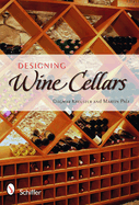 Designing Wine Cellars: Planning/Building/Storing