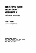 Designing with Operational Amplifiers: Applications Alternatives - Graeme, Jerald