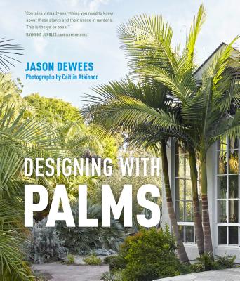 Designing with Palms - Dewees, Jason