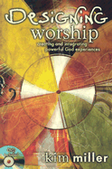 Designing Worship: Creating and Integrating Powerful God Experiences