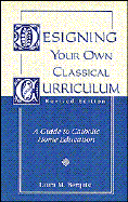 Designing Your Own Classical Curriculum - Berquist, Laura M