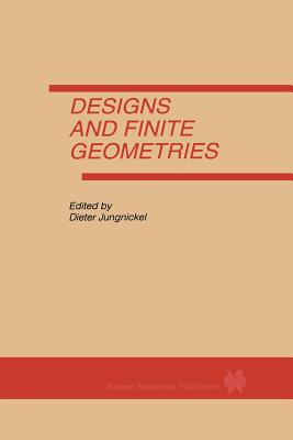 Designs and Finite Geometries - Jungnickel, Dieter (Editor)