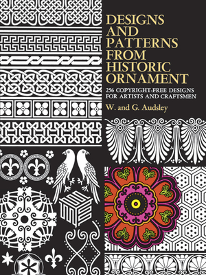 Designs and Patterns from Historic Ornament - Audsley, W And G