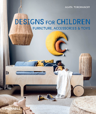 Designs for Children: Furniture, Accessories & Toys - Toromanoff, Agata
