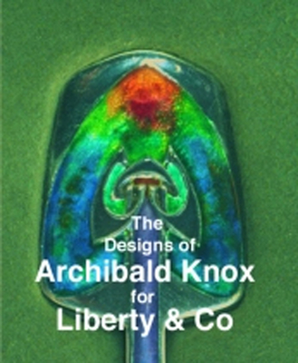 Designs of Archibald Knox for Liberty & Co. - Tilbrook, Adrian