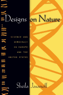 Designs on Nature: Science and Democracy in Europe and the United States
