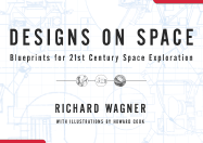 Designs on Space: Blueprints for 21st Century Space Exploration