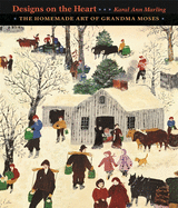 Designs on the Heart: The Homemade Art of Grandma Moses