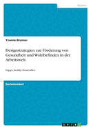 Designstrategien zur Frderung von Gesundheit und Wohlbefinden in der Arbeitswelt: Happy, healthy Homeoffice
