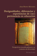 Desigualdades, diferencias y experiencias de (no) pertenencia en educaci?n: Perspectivas transdisciplinares en contextos de diversidad