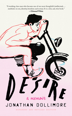 Desire: A Memoir - Dollimore, Jonathan