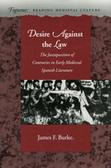Desire Against the Law: The Juxtaposition of Contraries in Early Medieval Spanish Literature