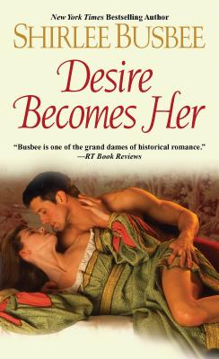 Desire Becomes Her - Busbee, Shirlee