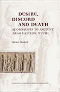 Desire, Discord and Death: Approaches to Near Eastern Myth