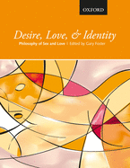 Desire, Love, and Identity: Philosophy of Sex and Love