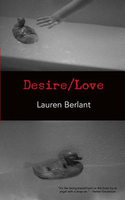 Desire/Love - Berlant, Lauren