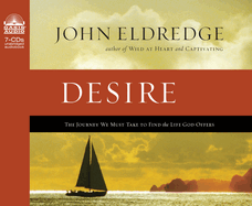 Desire: The Journey We Must Take to Find the Life God Offers