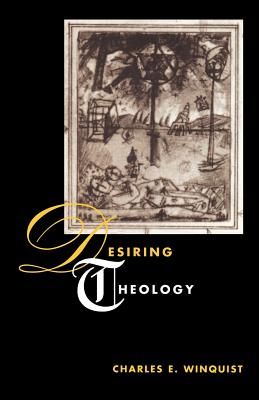 Desiring Theology - Winquist, Charles E