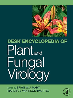 Desk Encyclopedia of Plant and Fungal Virology - Van Regenmortel, Marc H V (Editor), and Mahy, Brian W J (Editor)