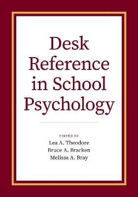 Desk Reference in School Psychology - Theodore, Lea A (Editor), and Bracken, Bruce A (Editor), and Bray, Melissa A (Editor)