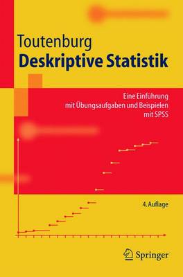 Deskriptive Statistik: Eine Einf]hrung Mit /Bungsaufgaben Und Beispielen Mit SPSS (4., Verb. Aufl.) - Toutenburg, Helge, and Dvrfler, A (Contributions by), and Quitzau, N (Contributions by)