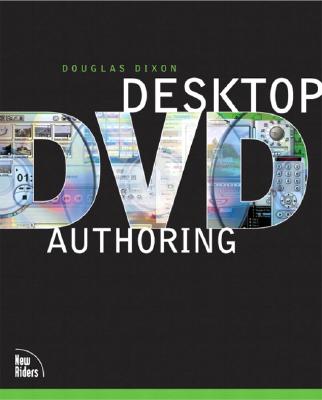 Desktop DVD Authoring - Dixon, Douglas