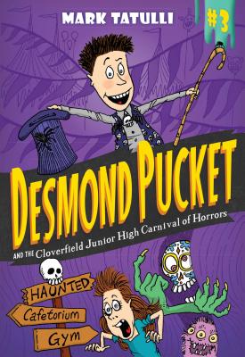 Desmond Pucket and the Cloverfield Junior High Carnival of Horrors: Volume 3 - Tatulli, Mark