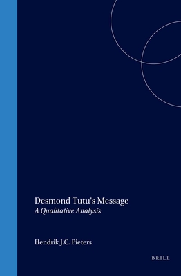 Desmond Tutu's Message: A Qualitative Analysis - Pieterse, Hendrik (Editor)