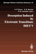 Desorption Induced by Electronic Transitions Diet V: Proceedings of the Fifth International Workshop, Taos, Nm, Usa, April 1-4, 1992