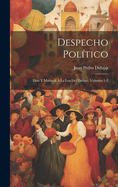 Despecho Poltico: Daz Y Mariscal  La Luz Del Debate, Volumes 1-2