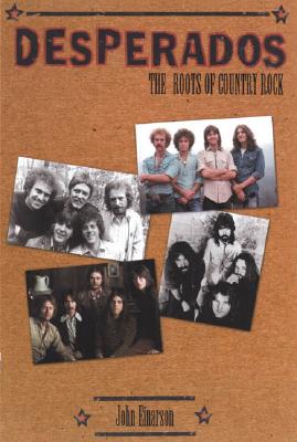 Desperados: The Roots of Country Rock - Einarson, John