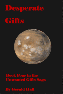 Desperate Gifts: Book Four in the Unwanted Gifts Saga